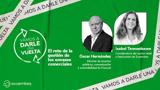 #VamosADarleUnaVuelta | #10 El reto de la gestión de los envases comerciales | #