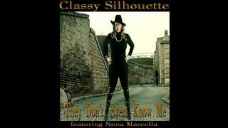 Classy Silhouette - They Don't Even Know Me - ft. Nena Marcella