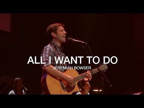 All I Want To Do - Jeremiah Bowser