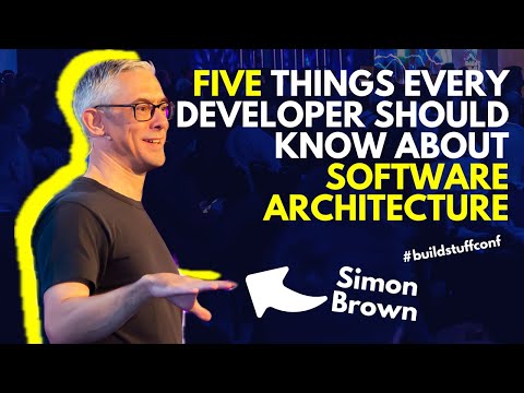 Five things every developer should know about software architecture | Simon Brown