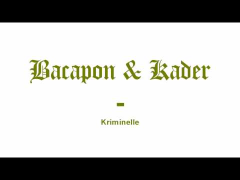 Bacapon - Kriminelle (ft. Mister Malik & Kader)
