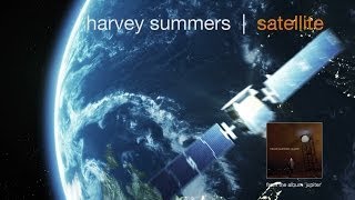 harvey summers | satellite  instrumental track from the album jupiter  exclusive official video!