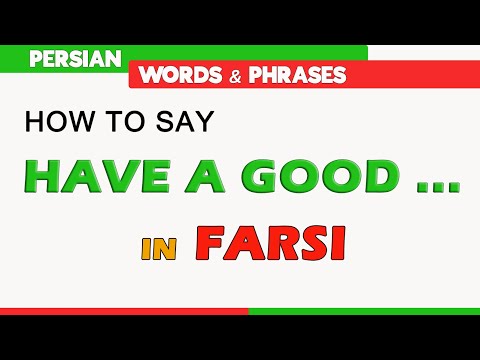 Persian Words & Phrases 11: how to say Have a good... in Farsi