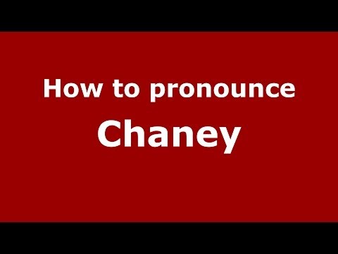 How to pronounce Chaney