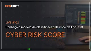 #102 Cyber Risk Score: Como o modelo da EcoTrust se compara ao mercado