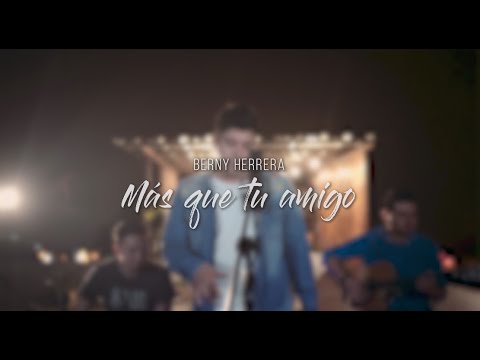 BERNY HERRERA - Mas que tu Amigo (Acústico)