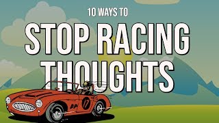 10 Ways to Stop Racing Thoughts and Calm an Overactive Mind