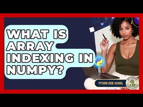 What Is Array Indexing In Numpy Python Code School