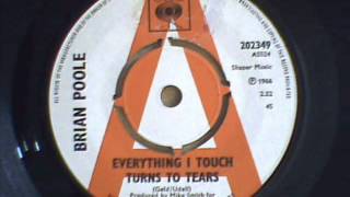 BRIAN POOLE - EVERYTHING I TOUCH TURNS TO TEARS