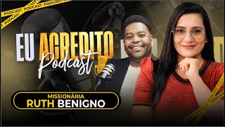 MISSIONÁRIA RUTH BENIGNO | EU ACREDITO PODCAST AO VIVO
