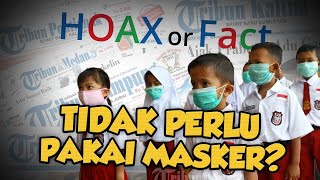 Hoax or Fact: Perlukah Menggunakan Masker untuk Cegah Virus Corona?