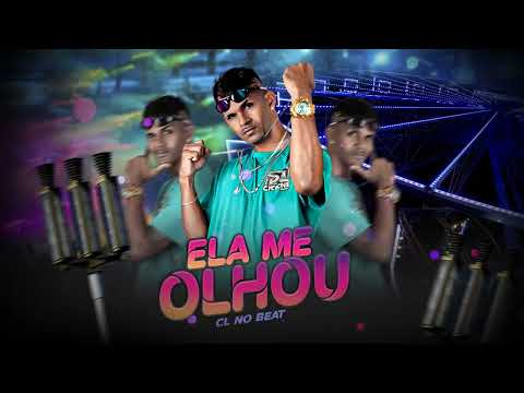 CL NO BEAT - ELE ME OLHOU - BREGA FUNK