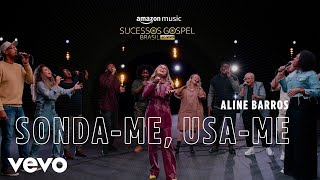 Aline Barros - Sonda-me, Usa-me (Amazon Original) (Ao Vivo)
