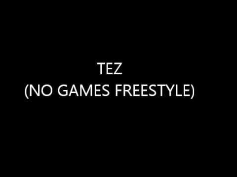 TEZ - NO GAMES (FREESTYLE)