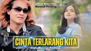 Download lagu CINTA TERLARANG KITA - MAWAN PEDENG mp3