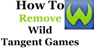 How To Completely Remove Wild Tangent Games From Windows 7 & 8