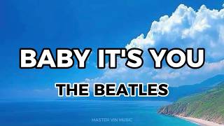 BABY IT'S YOU (LYRICS) - THE BEATLES