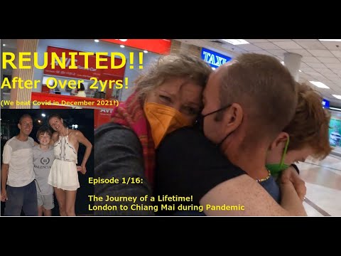 FAMILY REUNITES IN THAILAND - 2+Yrs Due to Virus - Ep 1/16