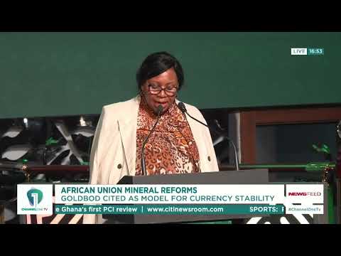 African Union Commissioner Names Ghana’s GoldBod a Model for Mineral Reforms