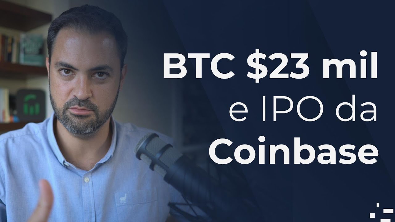 Bitcoin $23 mil e o IPO da Coinbase