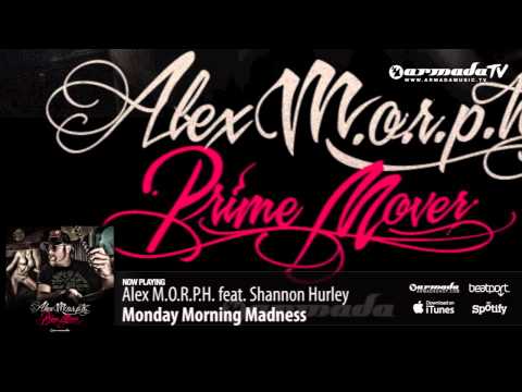 Alex M.O.R.P.H. feat. Shannon Hurley - Monday Morning Madness (Prime Mover album preview)
