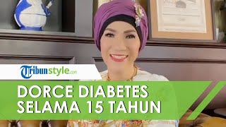 Idap Diabetes Selama 15 Tahun, Kesembuhan Dorce Gamalama Sempat Dinyatakan Mustahil