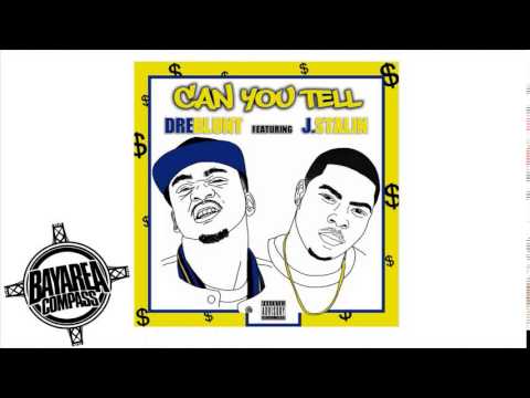 Dre Blunt ft. J. Stalin - Can You Tell [BayAreaCompass] (Explicit)
