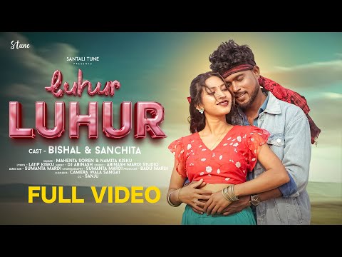 LUHUR LUHUR (FULL VIDEO) // NEW SANTALI VIDEO 2026 //MAHENTA SOREN , NAMITA  // BISHAL , SANCHITA