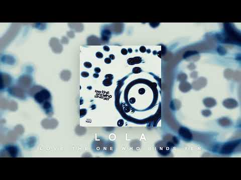 Lola - Love the One Who Binds Yer (Official Audio)