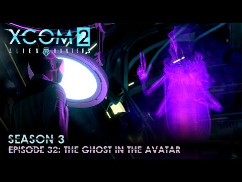 XCOM 2 Alien Hunters S03 » Ep. 32: "The Ghost in the Avatar"