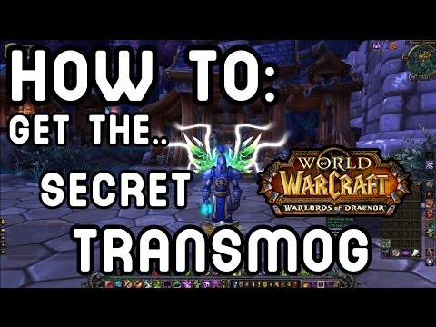 HOW TO: Get the SECRET WARLORDS OF DRAENOR TRANSMOG !!