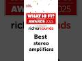 What Hi-Fi Awards 2025 | Best of Stereo Amplifiers | Richer Sounds