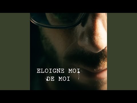 Eloigne moi de moi