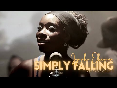 Iyeoka Okoawo - Simply Falling | Say Yes