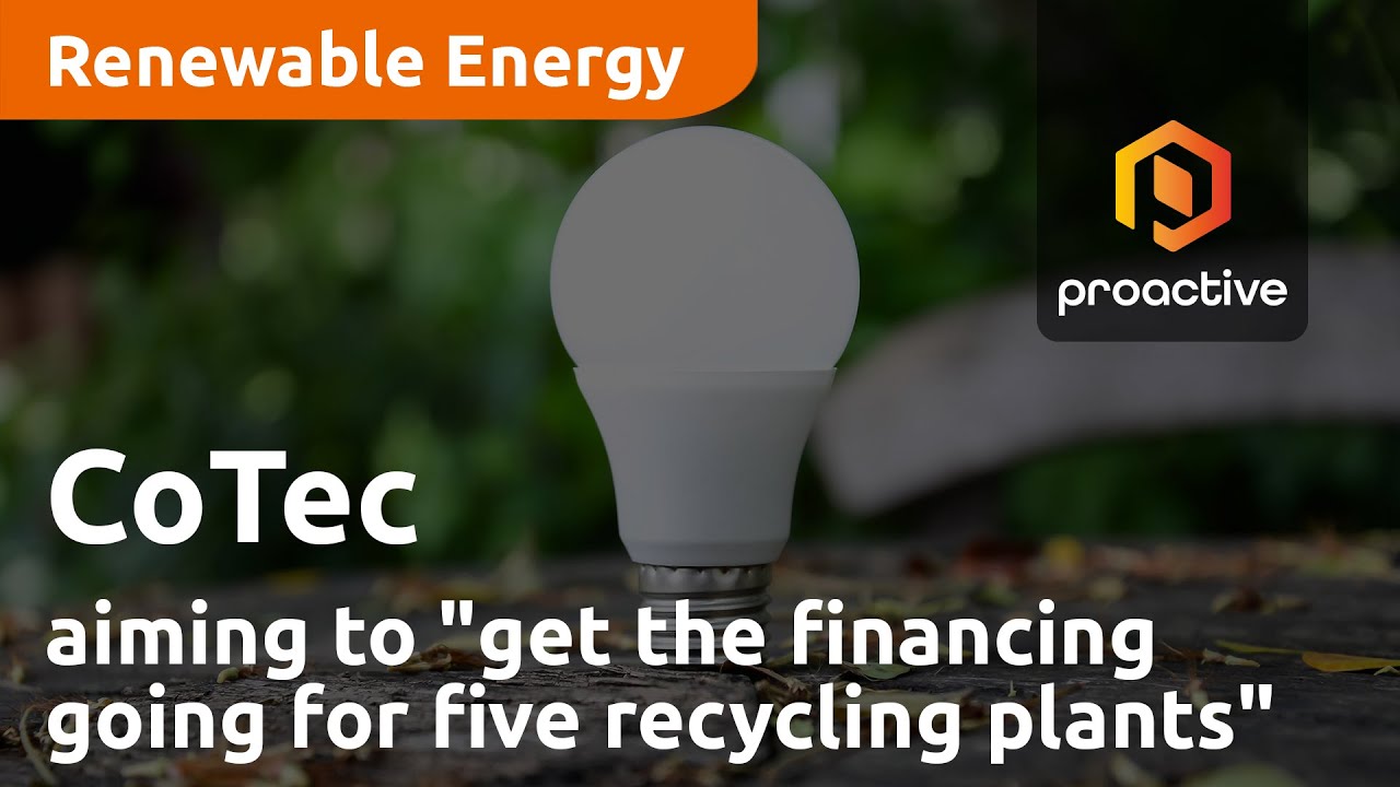 CoTec aiming to "get the financing going for five recycling plants"