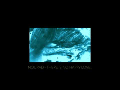 Nourad - There is no happy love