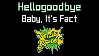 Hellogoodbye - Baby, It's Fact [Jet Set Karaoke]