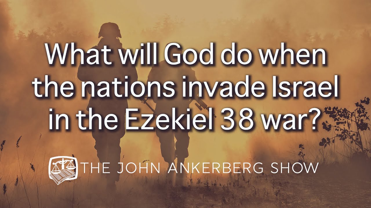 What will God do when the nations invade Israel in the Ezekiel 38 war?