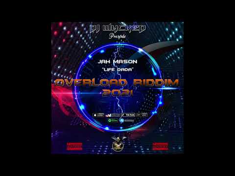 DJ Wycked X Jah Mason - Life Dada (Overload Riddim 2021) [Version Deluxe] (Official Audio)
