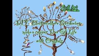 DIY- Electroculture Gardening- make a copper Tree Of Life with Crystals