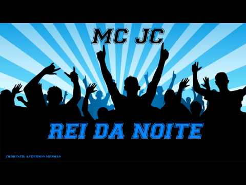 MC JC - REI DA NOITE (DJ FELIPE DO CDC) LANÇAMENTO 2014