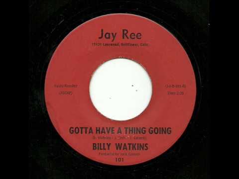 Billy Watkins - Gotta Have A Thing Going (Jay Ree)