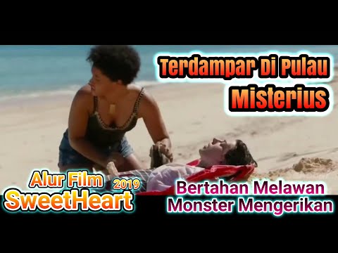 Terdampar Di Pulau Berisikan Monster Mengerikan || Alur Cerita Film Sweet Heart 2019