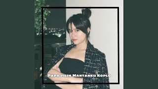 Download lagu DJ PAPA PILIH MANTANKU KOPLO mp3 Download lagu DJ PAPA PILIH MANTANKU KOPLO mp3