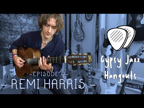 EP9. REMI HARRIS - Gypsy Jazz Hangouts