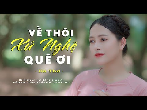 Về Thôi Xứ Nghệ Quê Ơi - Hà Thơ 🎵 Hai tiếng ân tình Xứ Nghệ quê ơi