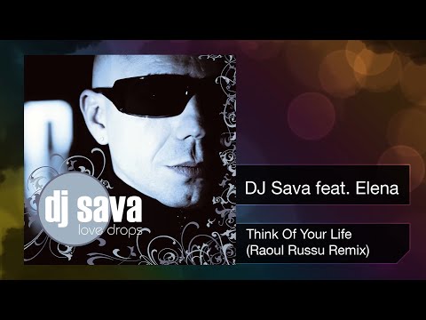 DJ Sava ⛌ Elena - Think Of Your Life | Raoul Russu Remix