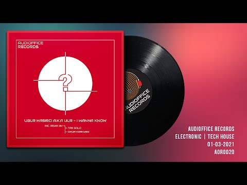 Ugur HASIRCI a.k.a UUR - I Wanna Know (Tan Solo Remix)