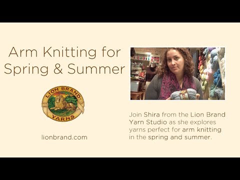 Yarns Perfect for Arm Knitting in Spring and Summer Weather