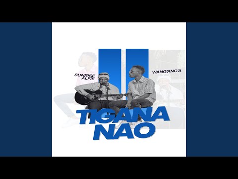 Tigana Nao (feat. Wang'ang'a)